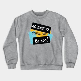 Go back to school and be cool Crewneck Sweatshirt